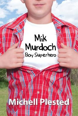 Mik Murdoch, Boy Superhero by Plested, Michell