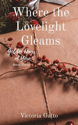 Where the Lovelight Gleams by Gatto, Victoria R.