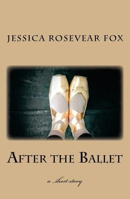 After the Ballet by Fox, Jessica Rosevear