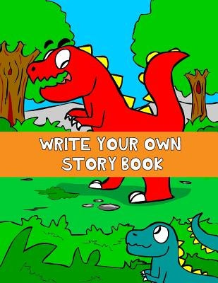 Write Your Own Story Book: Write And Draw Your Own Stories With This Playful Kids Storybook Quality Cover Perfect Bound 60 pages by Short, Jonathan C.
