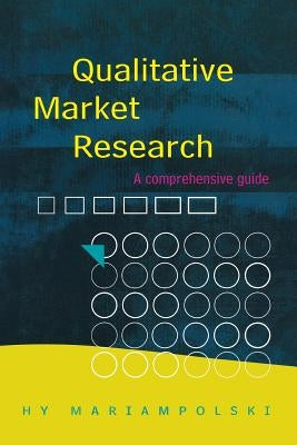 Qualitative Market Research by Mariampolski, Hy