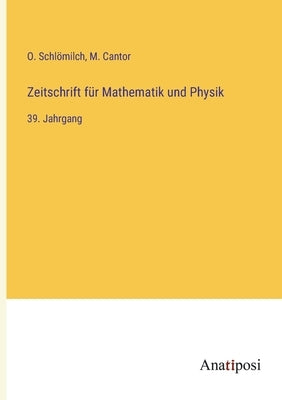 Zeitschrift für Mathematik und Physik: 39. Jahrgang by Schl&#246;milch, O.