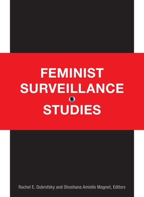 Feminist Surveillance Studies by Dubrofsky, Rachel E.
