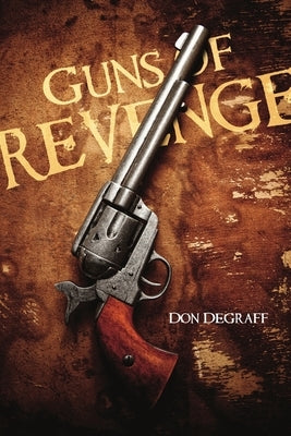 Guns of Revenge by Degraff, Don