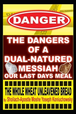 The Dangers Of A Dual Natured Messiah by Koniuchowsky, Sholiach Moshe Yoseph