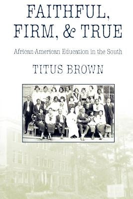 Faithful, Firm and True by Brown, Titus