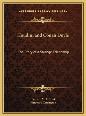 Houdini and Conan Doyle: The Story of a Strange Friendship by Ernst, Bernard M. L.