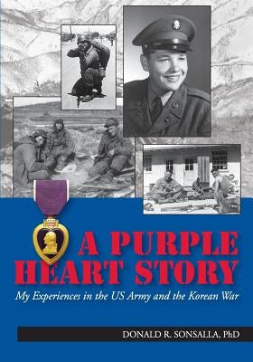 A Purple Heart Story by Sonsalla Phd, Donald R.