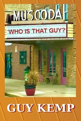 Who Is That Guy? by Kemp, Guy