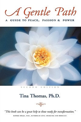 A Gentle Path: A Guide to Peace, Passion & Power by Thomas, Tina