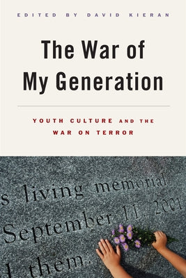 The War of My Generation: Youth Culture and the War on Terror by Kieran, David