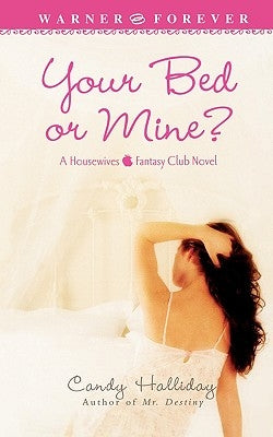 Your Bed or Mine? by Halliday, Candy