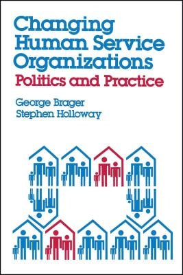 Changing Human Service Organizations by Brager, George