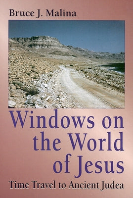 Windows on the World of Jesus: Time Travel to Ancient Judea by Malina, Bruce J.