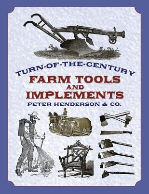 Turn-Of-The-Century Farm Tools and Implements by Henderson & Co