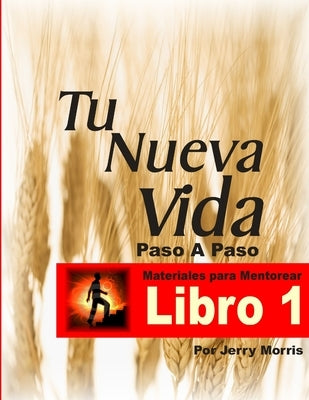 Tu Nueva Vida Paso a Paso - Libro 1 by Morris, Jerry