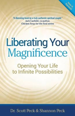 Liberating Your Magnificence: Opening Your Life to Infinite Possibilities by Peck, Shannon