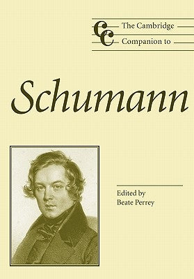 The Cambridge Companion to Schumann by Perrey, Beate