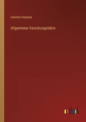 Allgemeine Vererbungslehre by Haecker, Valentin