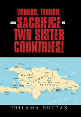 Voodoo, Terror, and Sacrifice in Two Sister Countries! by Ductan, Philama