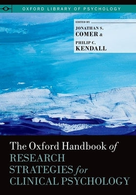 Oxford Handbook of Research Strategies for Clinical Psychology by Comer, Jonathan S.