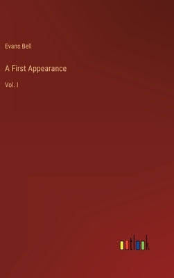A First Appearance: Vol. I by Bell, Evans