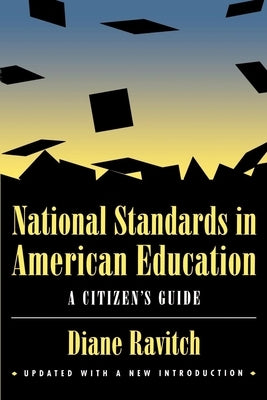 National Standards in American Education: A Citizen's Guide by Ravitch, Diane