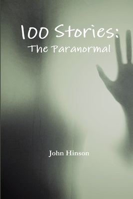 100 Stories: The Paranormal by Hinson, John