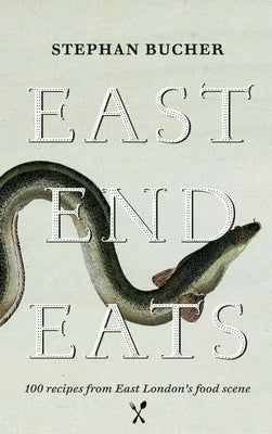 East End Eats by Bucher, Stephan