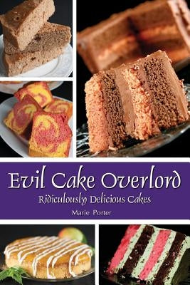 Evil Cake Overlord by Porter, Marie