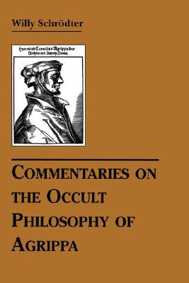 Commentaries on the Occult Philosophy of Agrippa by Schrodter, Willy