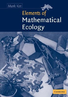 Elements of Mathematical Ecology by Kot, Mark