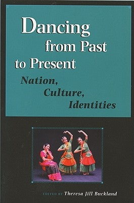 Dancing from Past to Present: Nation, Culture, Identities by Buckland, Theresa Jill