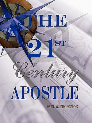 The 21st Century Apostle by Thornton, Paul