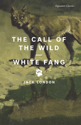 The Call of the Wild and White Fang by London, Jack