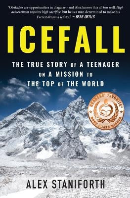 Icefall: The True Story of a Teenager on a Mission to the Top of the World by Staniforth, Alex