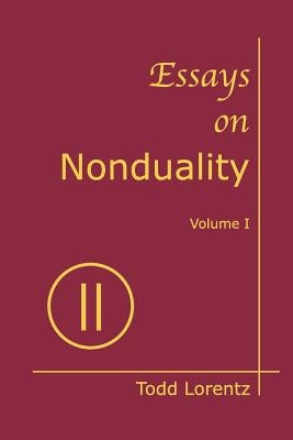 Essays on Nonduality, Volume I by Lorentz, Todd