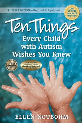 Ten Things Every Child with Autism Wishes You Knew, 3rd Edition: Revised and Updated by Notbohm, Ellen