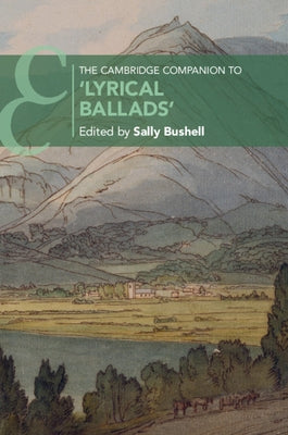 The Cambridge Companion to 'Lyrical Ballads' by Bushell, Sally