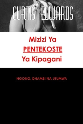 Mizizi YA Pentekoste YA Kipagani by Edwards, Curtis
