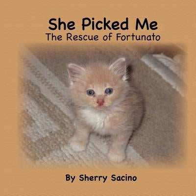 She Picked Me: The Rescue of Fortunato by Keaney, Nadine