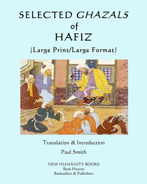 Selected Ghazals of Hafiz: (Large Print/Large Format) by Smith, Paul