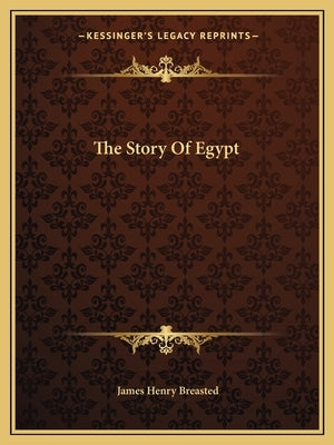 The Story Of Egypt by Breasted, James Henry