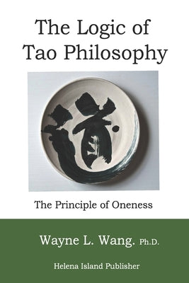 The Logic of Tao Philosophy by Wang, Wayne L.