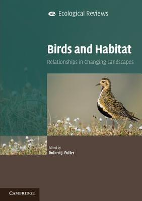 Birds and Habitat by Fuller, Robert J.