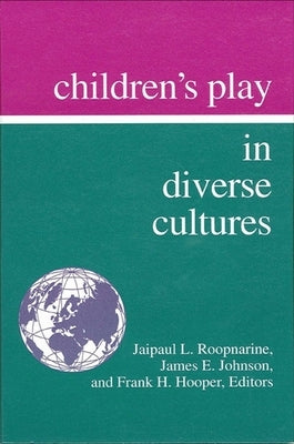 Children's Play in Diverse Cultures by Roopnarine, Jaipaul L.