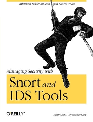 Managing Security with Snort and IDS Tools by Cox, Kerry J.