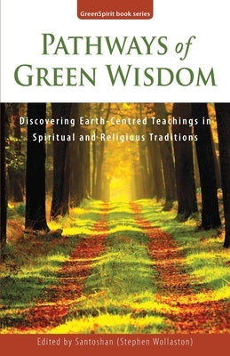 Pathways of Green Wisdom: Discovering Earth Centred Teachings in Spiritual and Religious Traditions by Hardy, Jean