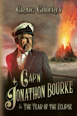 Cap'n Jonathon Bourke: The Tear of the Eclipse by Godfrey, Craig A.