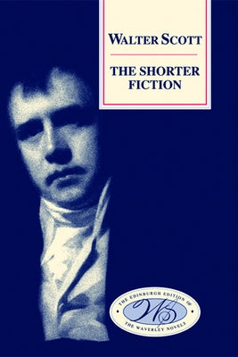 The Shorter Fiction by Scott, Walter